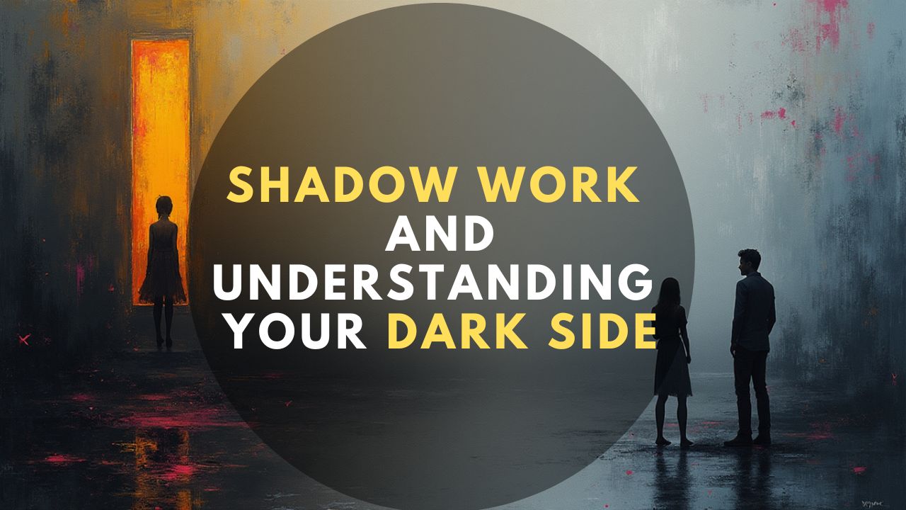 Shadow Work and Understanding Your Dark Side