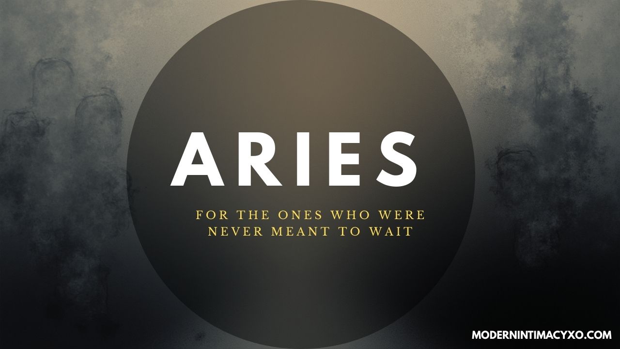 Aries ( February 19 – March 20 )