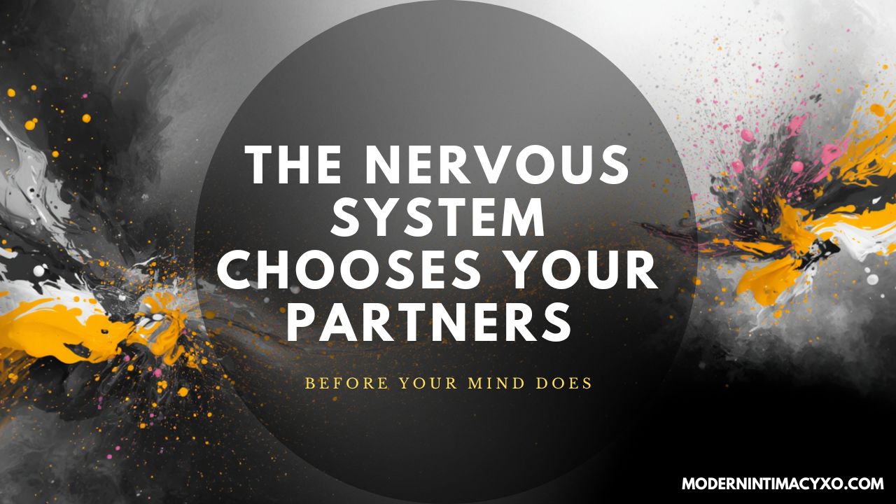 The Nervous System Chooses Your Partners Before Your Mind Does