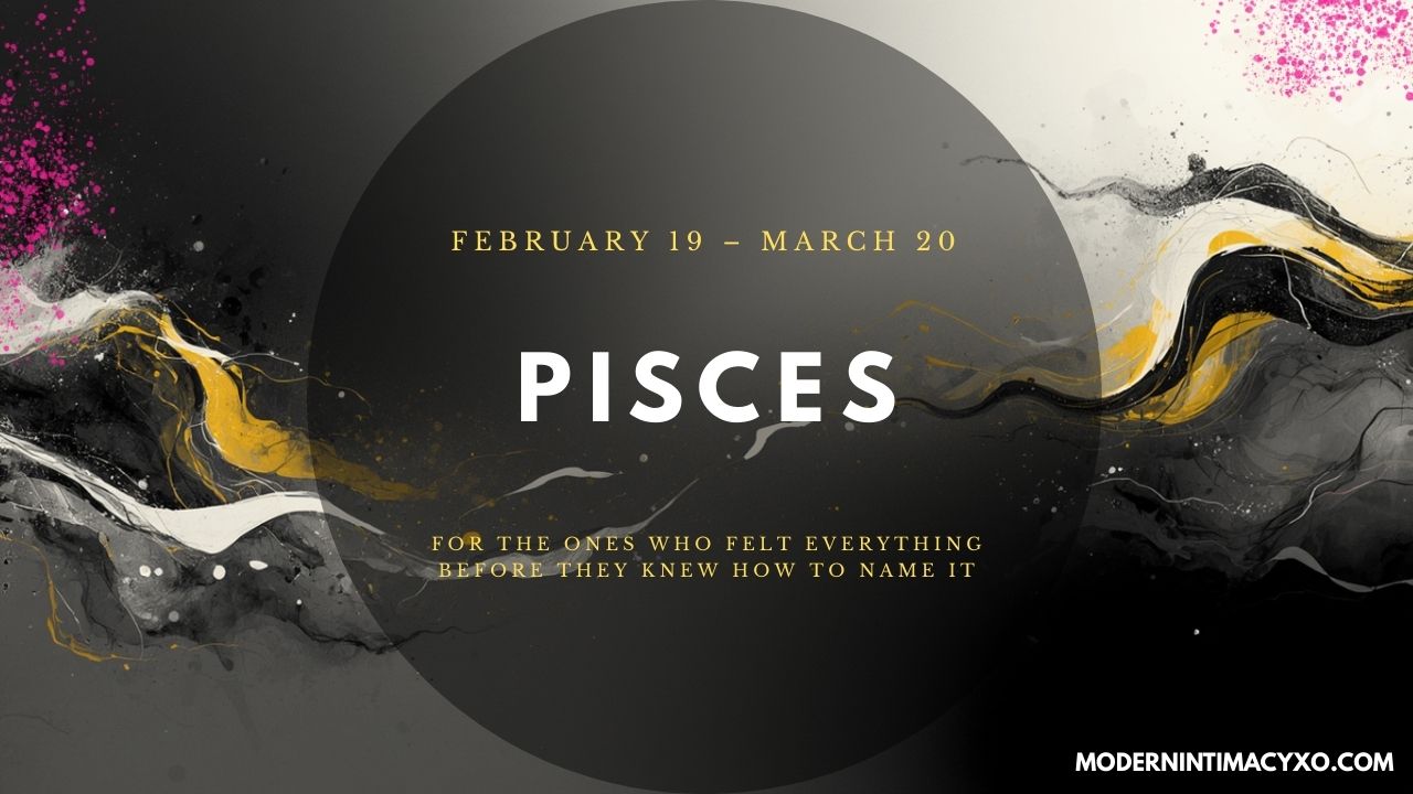 Pisces (February 19 – March 20)