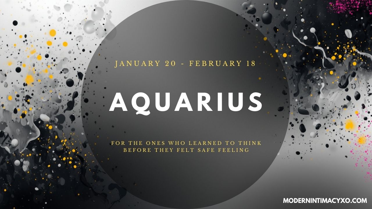 Aquarius ( January 20 – February 18 )