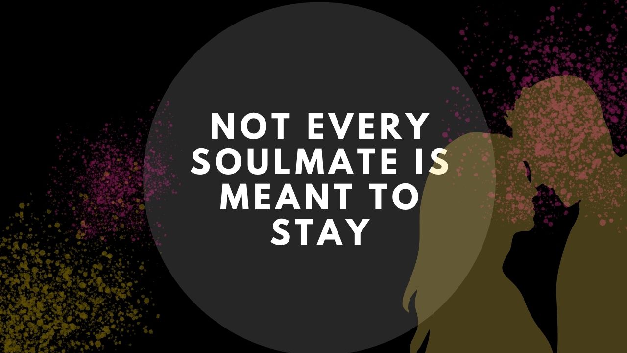 Not Every Soulmate Is Meant to Stay: The Truth About Deep Connections That Don’t Last