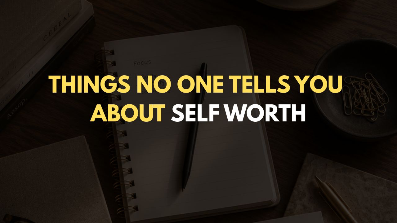 Things No One Tells You About Self Worth